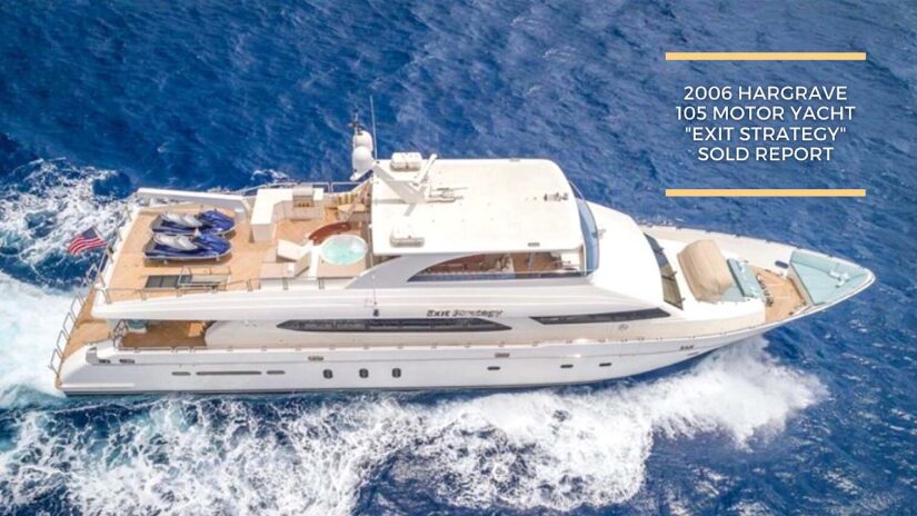 2006 Hargrave 105 Motor Yacht EXIT STRATEGY sold report