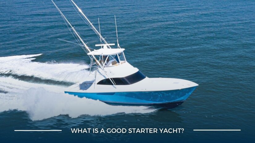 What is a good starter yacht?