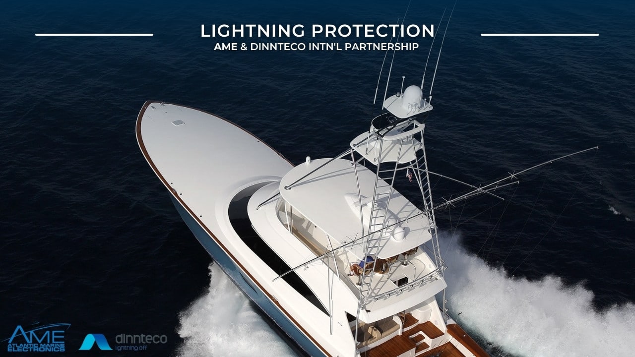 Lightning Protection Onboard: AME & Dinnteco Partnership - Galati Yachts
