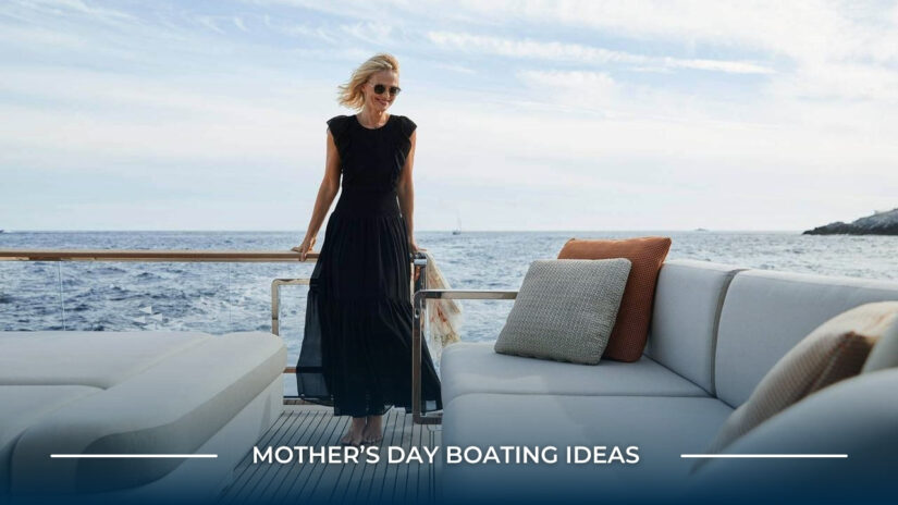 Mother’s Day Boating Ideas - spend the day on the water