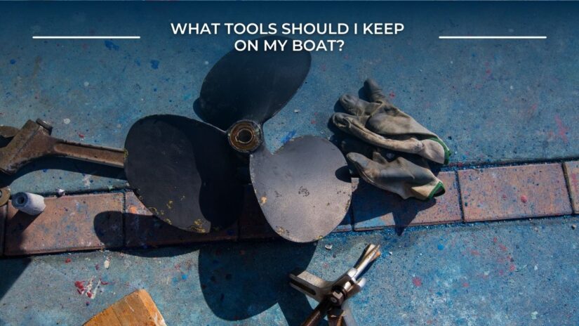 What tools should I keep on my boat?