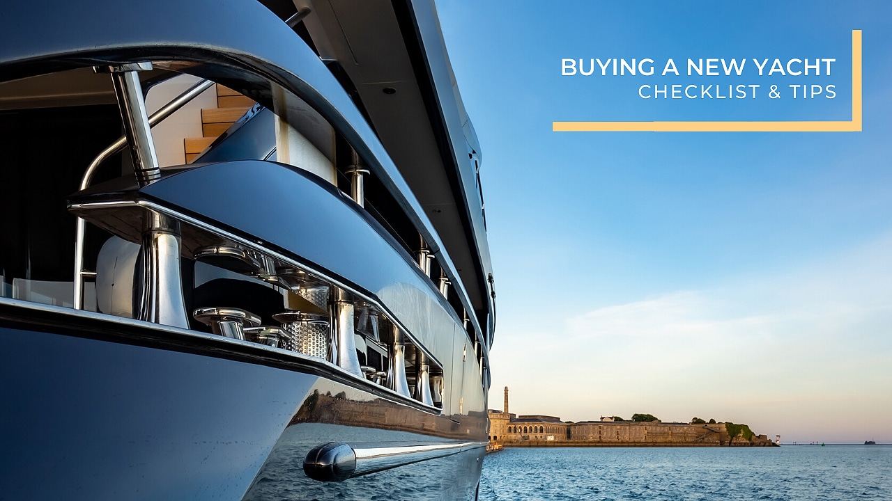 Buying a New Yacht Checklist & Tips Galati Yachts