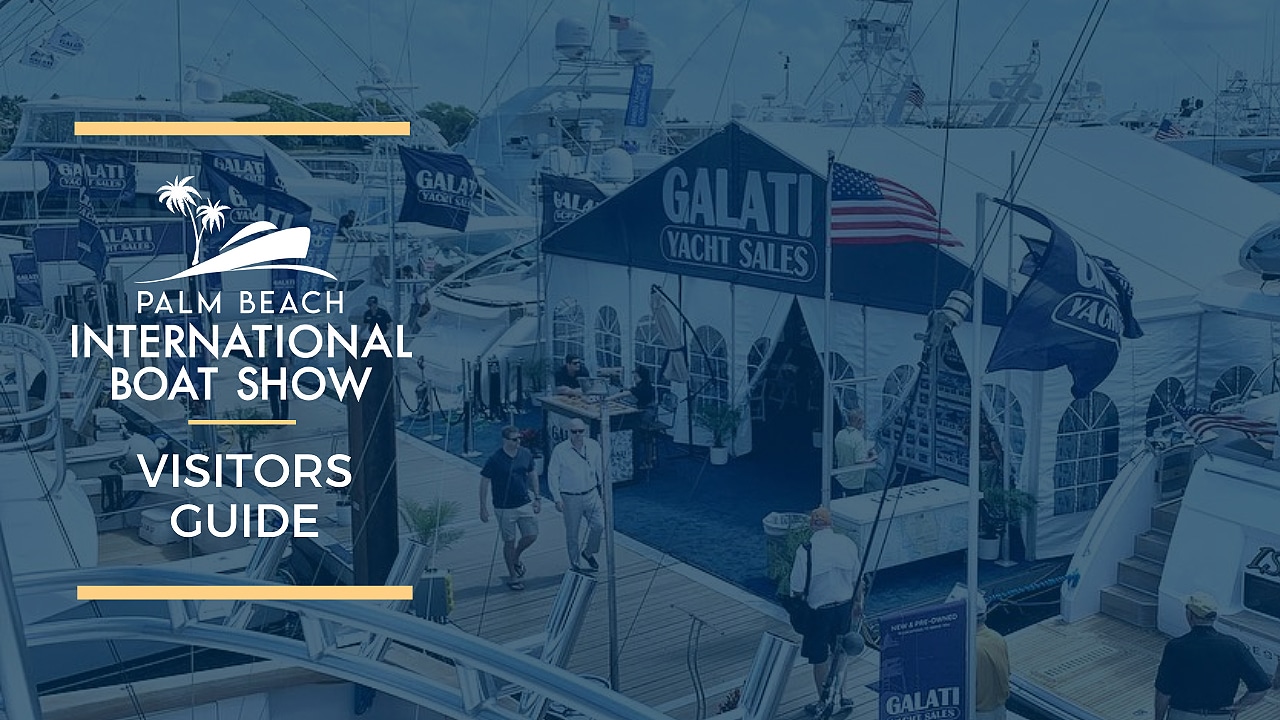 2022 Palm Beach International Boat Show | Visitors Guide | Galati Yachts