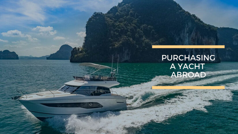 Purchasing a Yacht Abroad- What to Expect