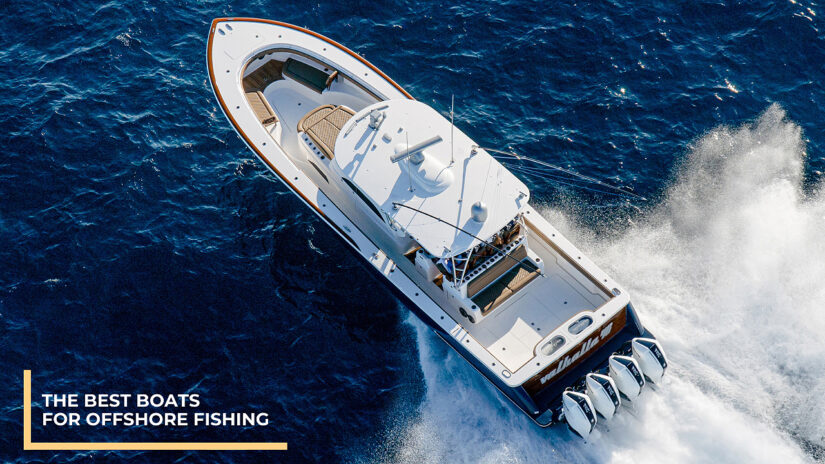 The Best Boats For Offshore Fishing