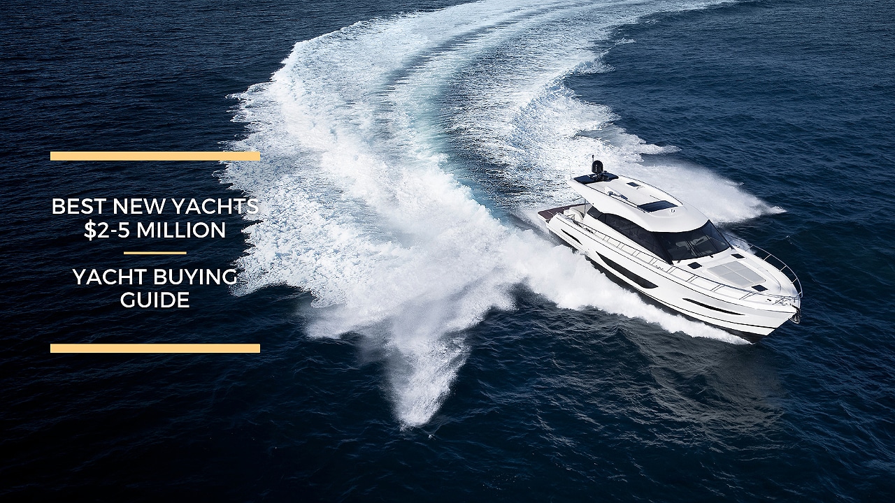 Best New Yachts 25 Million Yacht Buying Guide Galati Yachts