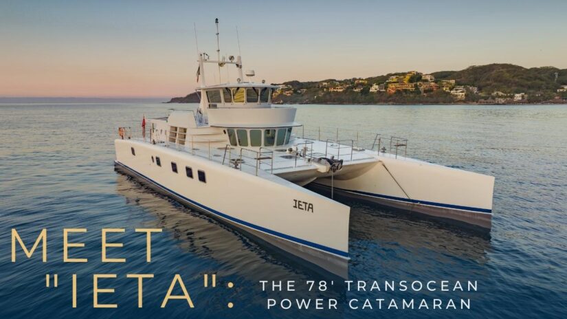 Meet “IETA”: the 78′ TransOcean Power Catamaran