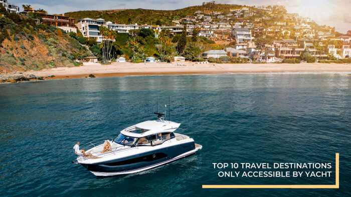 top 10 travel destinations only accessible by yacht