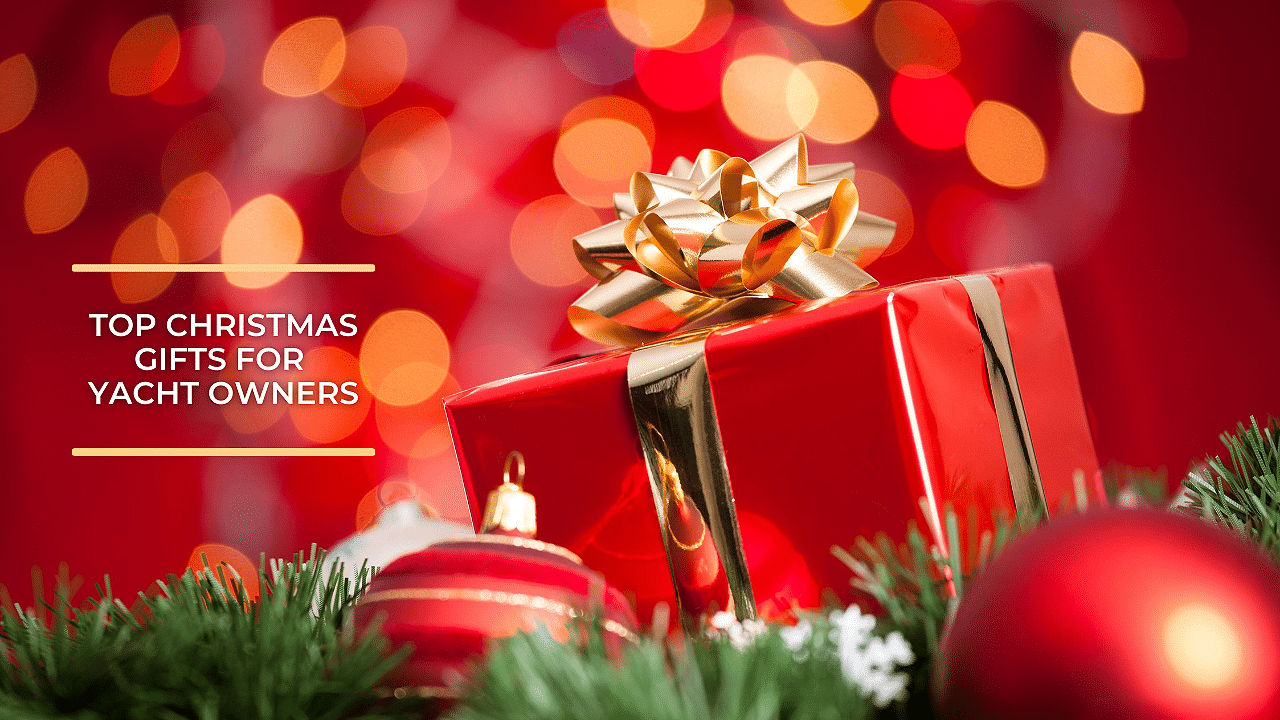Top Christmas Gifts for Yacht Owners Galati Yachts