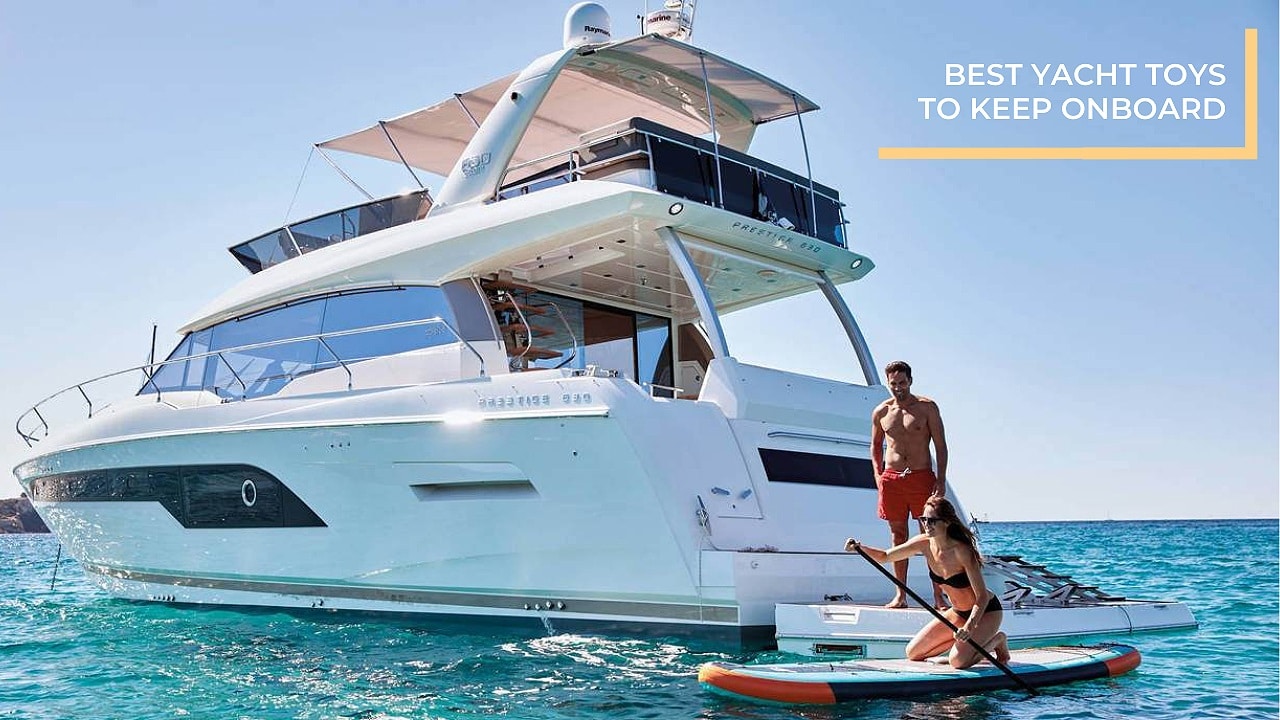 Best Yacht Toys For Onboard Enjoyment Galati Yachts